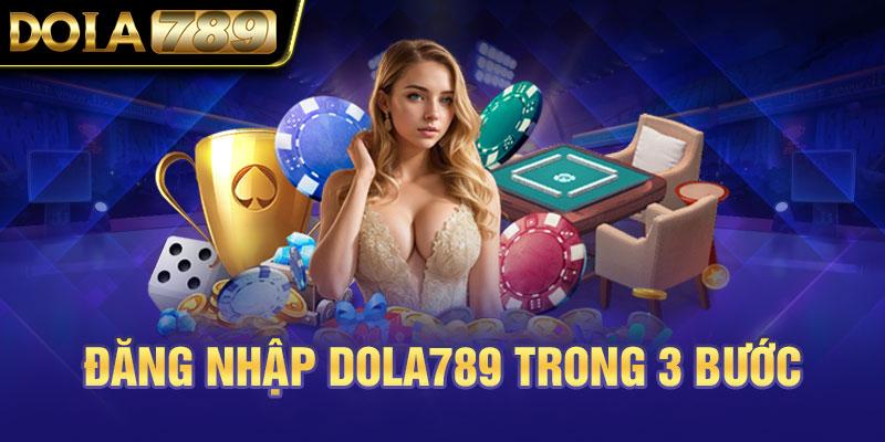 Đăng nhập Dola789 trong 3 bước